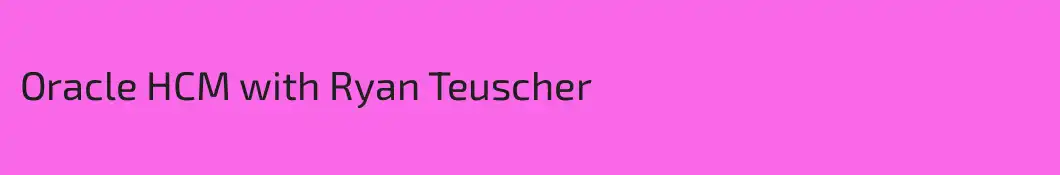 Oracle HCM with Ryan Teuscher